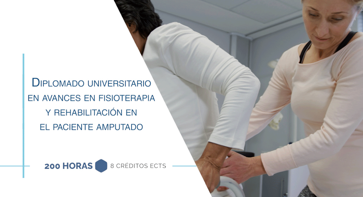 Diplomado Universitario en Avances en fisioterapia y rehabilitación en el paciente amputado