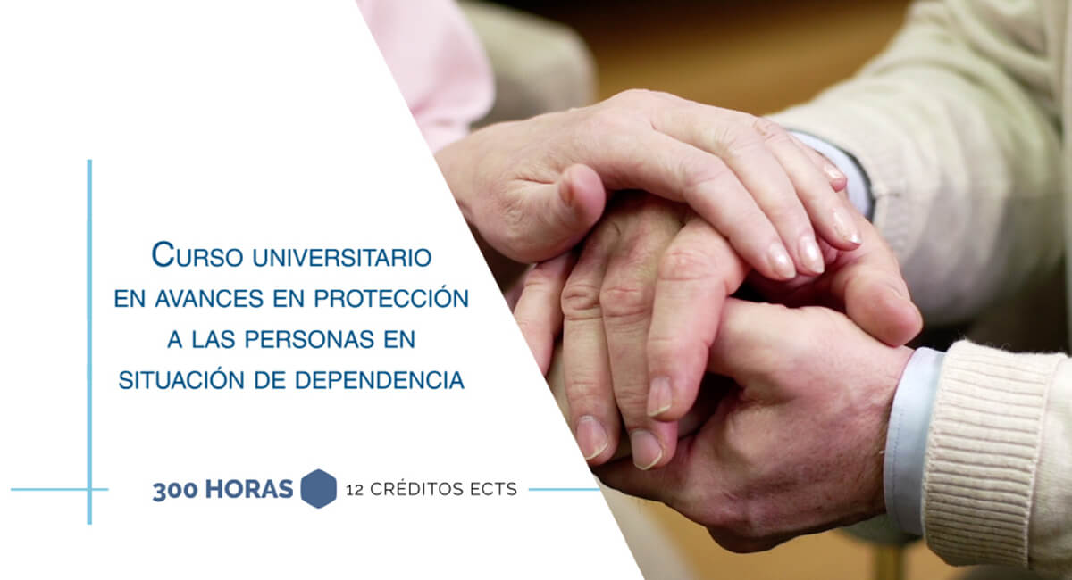 Curso Universitario en Avances en Protección a las Personas en Situación de Dependencia
