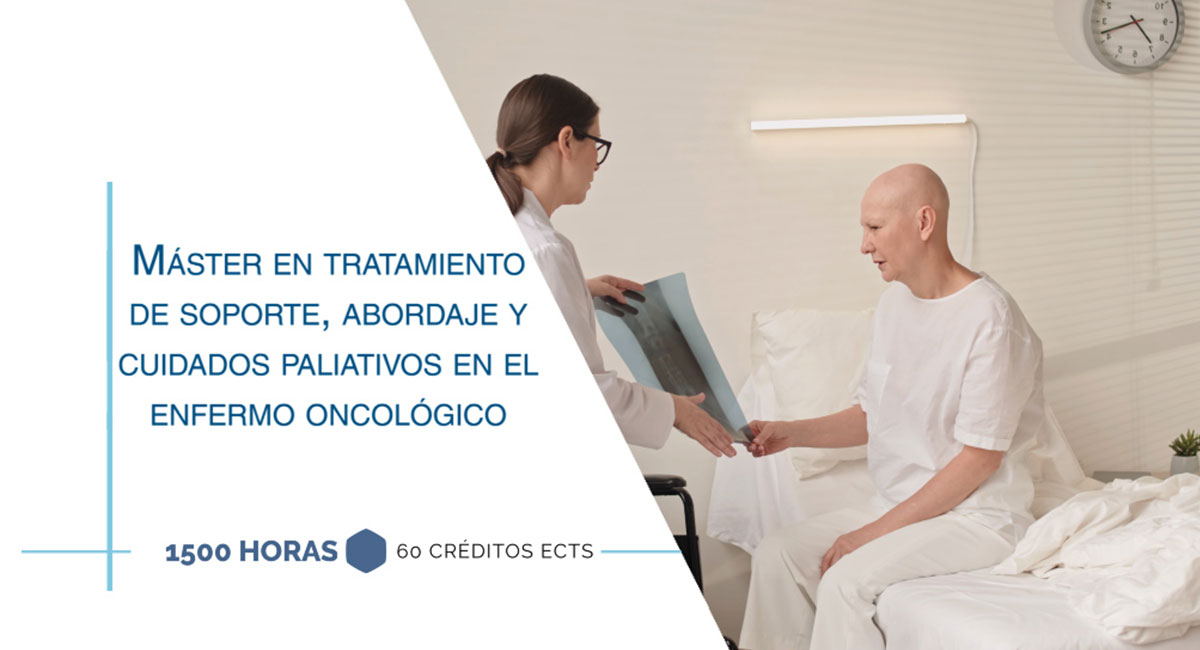 Máster en tratamiento de soporte, abordaje y cuidados paliativos en el enfermo oncológico