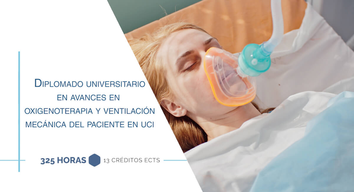 Diplomado Universitario en Avances en Oxigenoterapia y Ventilación Mecánica del Paciente en UCI